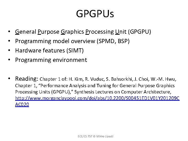 GPGPUs • • General Purpose Graphics Processing Unit (GPGPU) Programming model overview (SPMD, BSP)