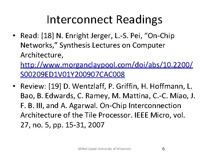 Interconnect Readings • Read: [18] N. Enright Jerger, L. -S. Pei, “On-Chip Networks, ”