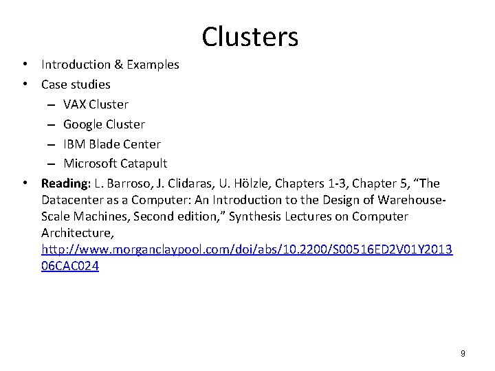 Clusters • Introduction & Examples • Case studies – VAX Cluster – Google Cluster