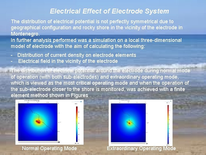 Electrical Effect of Electrode System The distribution of electrical potential is not perfectly symmetrical