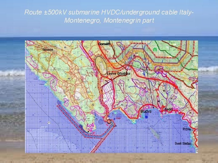 Route ± 500 k. V submarine HVDC/underground cable Italy. Montenegro, Montenegrin part 