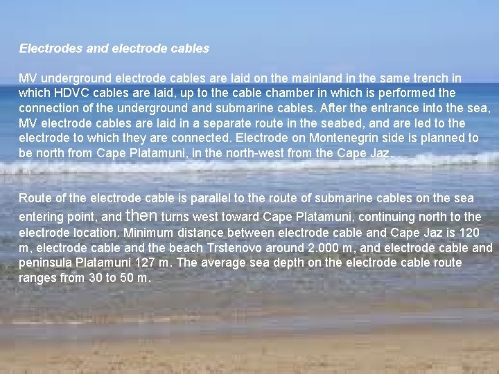 Electrodes and electrode cables MV underground electrode cables are laid on the mainland in