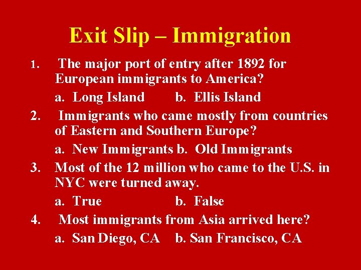 Exit Slip – Immigration 1. The major port of entry after 1892 for European