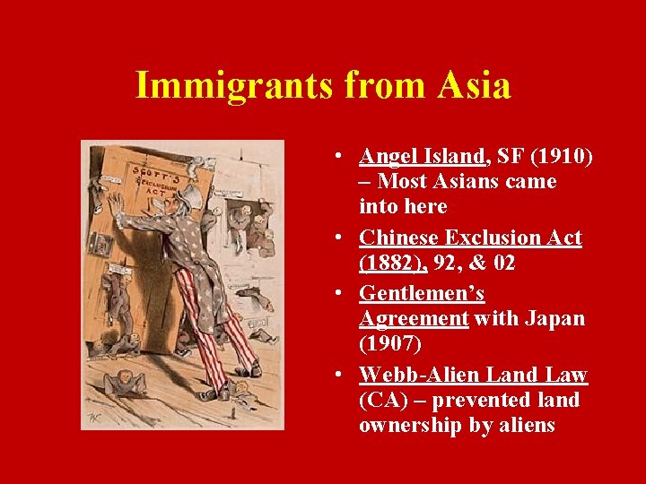 Immigrants from Asia • Angel Island, SF (1910) – Most Asians came into here