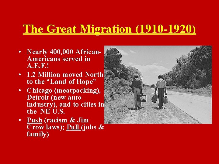 The Great Migration (1910 -1920) • Nearly 400, 000 African. Americans served in A.