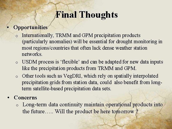 Final Thoughts • Opportunities o o o Internationally, TRMM and GPM precipitation products (particularly