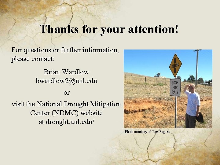 Thanks for your attention! For questions or further information, please contact: Brian Wardlow bwardlow