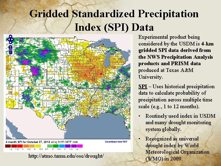 Gridded Standardized Precipitation Index (SPI) Data Experimental product being considered by the USDM is