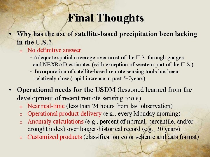 Final Thoughts • Why has the use of satellite-based precipitation been lacking in the