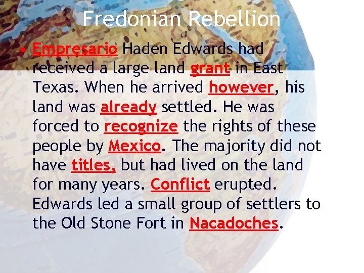 Fredonian Rebellion • Empresario Haden Edwards had received a large land grant in East