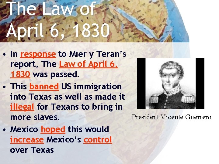 The Law of April 6, 1830 • In response to Mier y Teran’s report,