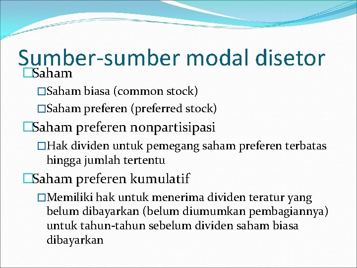 Sumber-sumber modal disetor �Saham biasa (common stock) �Saham preferen (preferred stock) �Saham preferen nonpartisipasi