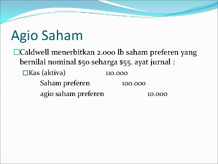 Agio Saham �Caldwell menerbitkan 2. 000 lb saham preferen yang bernilai nominal $50 seharga