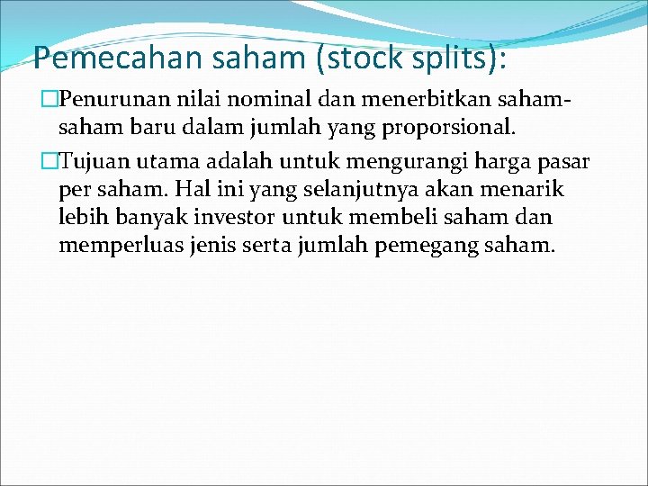 Pemecahan saham (stock splits): �Penurunan nilai nominal dan menerbitkan saham baru dalam jumlah yang
