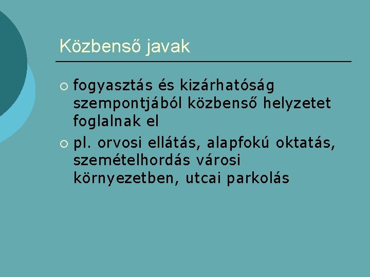 Közbenső javak fogyasztás és kizárhatóság szempontjából közbenső helyzetet foglalnak el ¡ pl. orvosi ellátás,