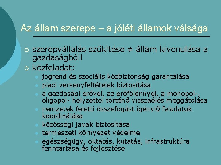 Az állam szerepe – a jóléti államok válsága ¡ ¡ szerepvállalás szűkítése ≠ állam