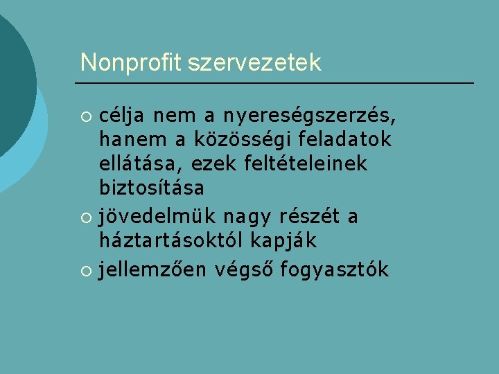 Nonprofit szervezetek célja nem a nyereségszerzés, hanem a közösségi feladatok ellátása, ezek feltételeinek biztosítása