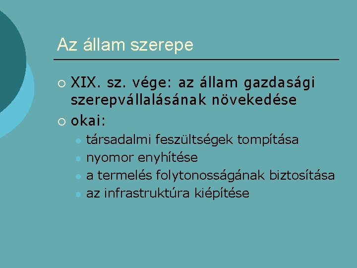 Az állam szerepe XIX. sz. vége: az állam gazdasági szerepvállalásának növekedése ¡ okai: ¡