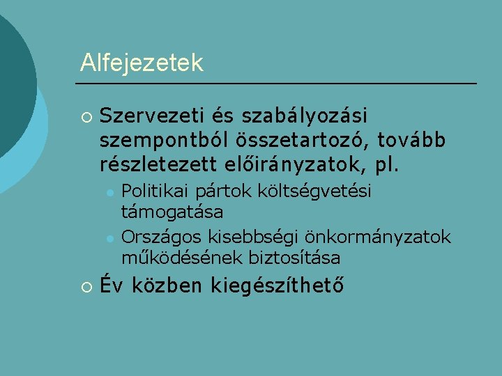 Alfejezetek ¡ Szervezeti és szabályozási szempontból összetartozó, tovább részletezett előirányzatok, pl. l l ¡