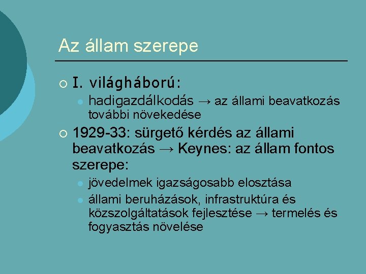 Az állam szerepe ¡ I. világháború: l ¡ hadigazdálkodás → az állami beavatkozás további