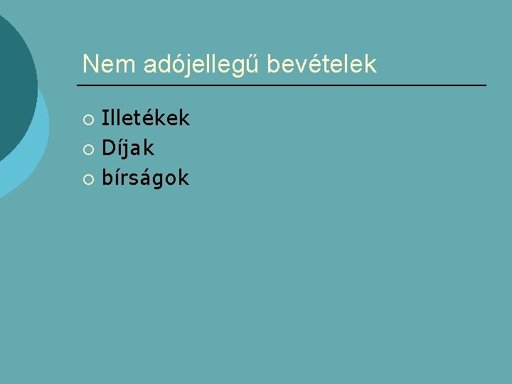 Nem adójellegű bevételek Illetékek ¡ Díjak ¡ bírságok ¡ 