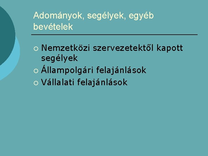 Adományok, segélyek, egyéb bevételek Nemzetközi szervezetektől kapott segélyek ¡ Állampolgári felajánlások ¡ Vállalati felajánlások