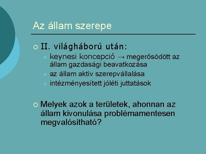 Az állam szerepe ¡ II. világháború után: l l l ¡ keynesi koncepció →