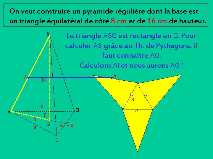 On veut construire un pyramide régulière dont la base est un triangle équilatéral de