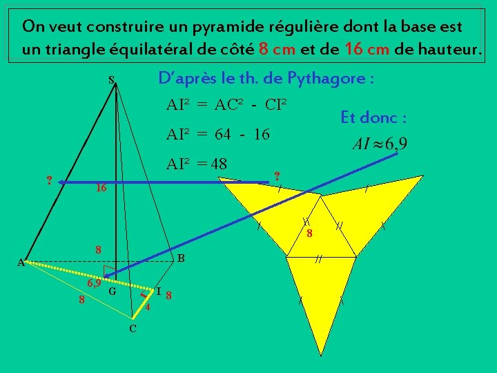 On veut construire un pyramide régulière dont la base est un triangle équilatéral de
