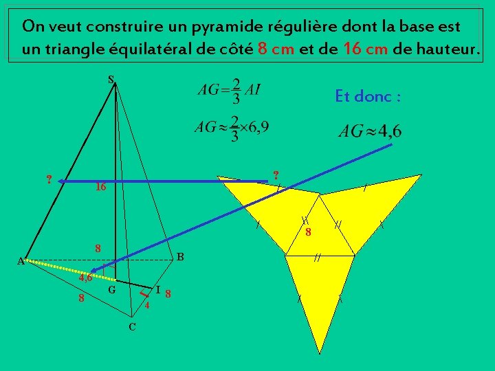 On veut construire un pyramide régulière dont la base est un triangle équilatéral de