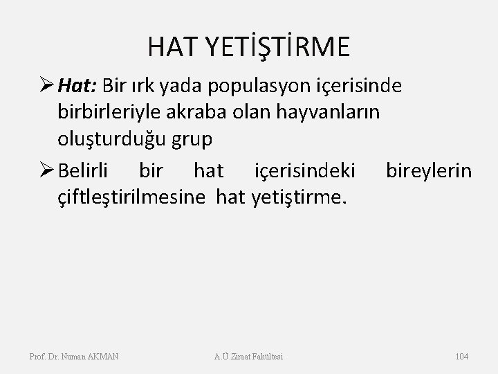 HAT YETİŞTİRME ØHat: Bir ırk yada populasyon içerisinde birbirleriyle akraba olan hayvanların oluşturduğu grup