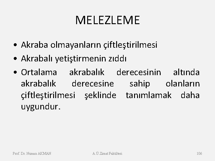 MELEZLEME • Akraba olmayanların çiftleştirilmesi • Akrabalı yetiştirmenin zıddı • Ortalama akrabalık derecesinin altında