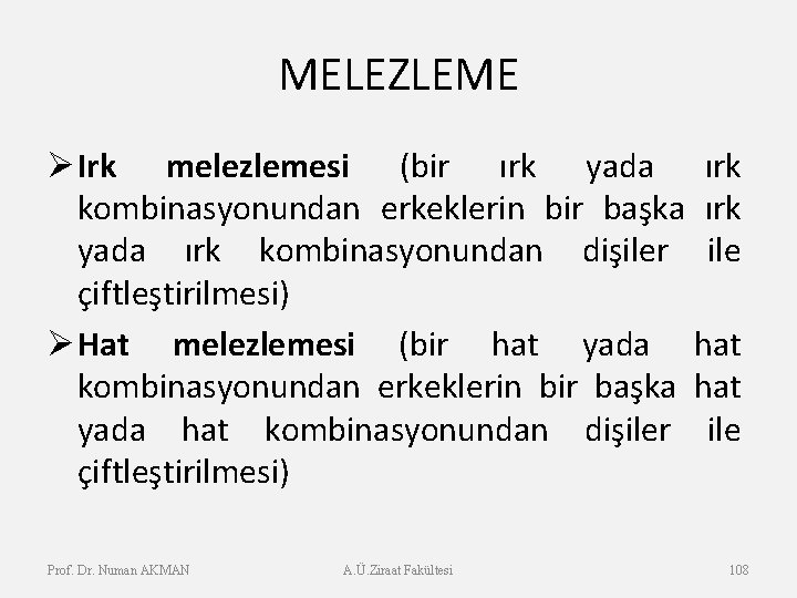 MELEZLEME ØIrk melezlemesi (bir ırk yada ırk kombinasyonundan erkeklerin bir başka ırk yada ırk