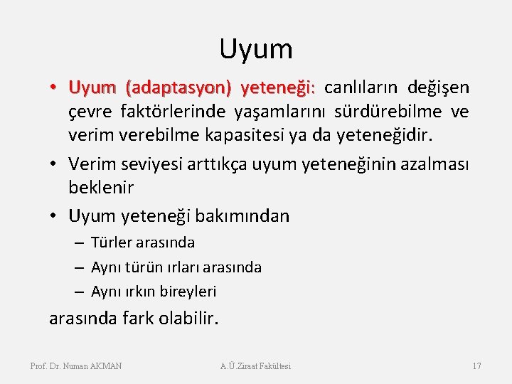 Uyum • Uyum (adaptasyon) yeteneği: canlıların değişen çevre faktörlerinde yaşamlarını sürdürebilme ve verim verebilme