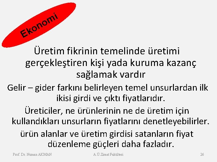 n o k i m o E Üretim fikrinin temelinde üretimi gerçekleştiren kişi yada