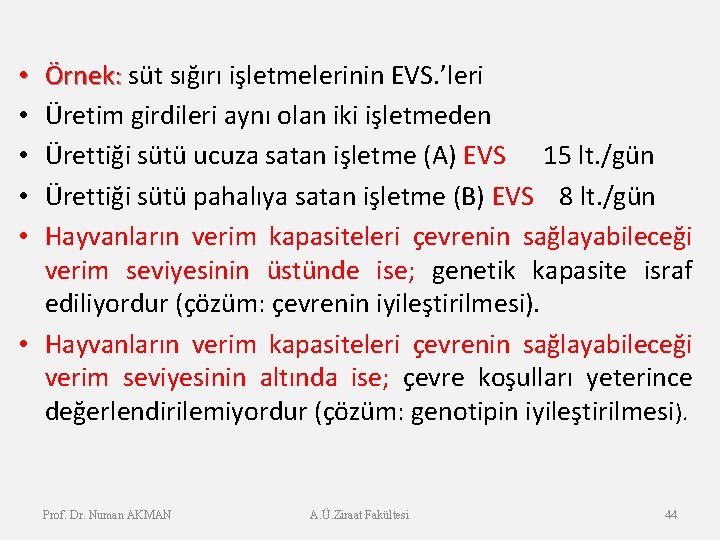 Örnek: süt sığırı işletmelerinin EVS. ’leri Örnek: Üretim girdileri aynı olan iki işletmeden Ürettiği