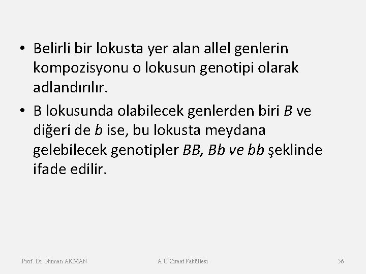  • Belirli bir lokusta yer alan allel genlerin kompozisyonu o lokusun genotipi olarak