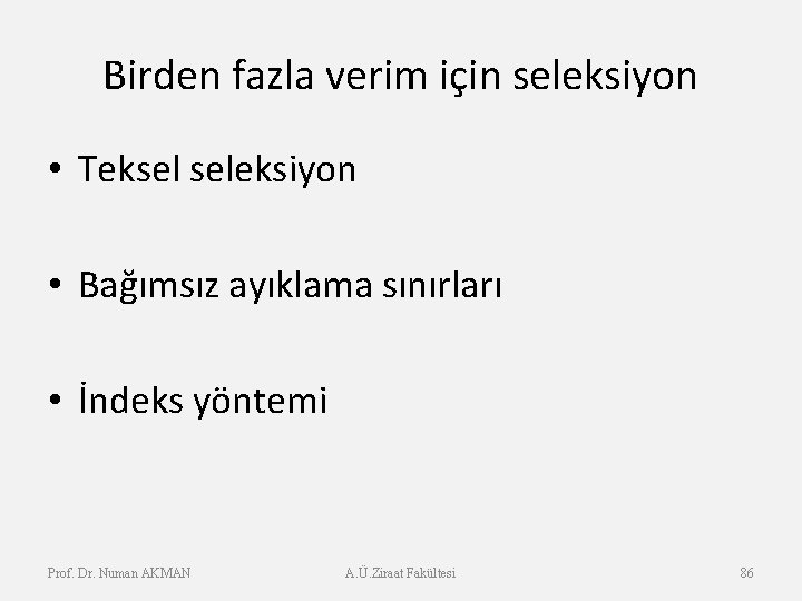 Birden fazla verim için seleksiyon • Teksel seleksiyon • Bağımsız ayıklama sınırları • İndeks