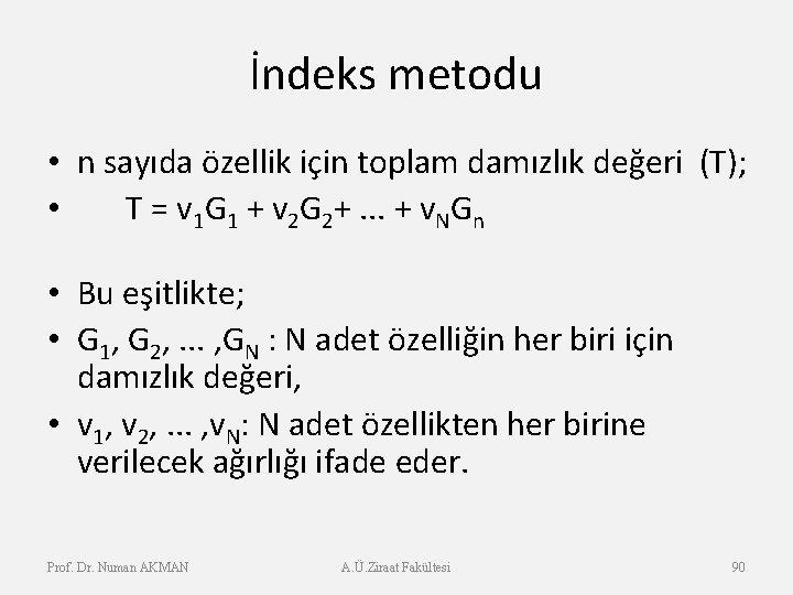 İndeks metodu • n sayıda özellik için toplam damızlık değeri (T); • T =