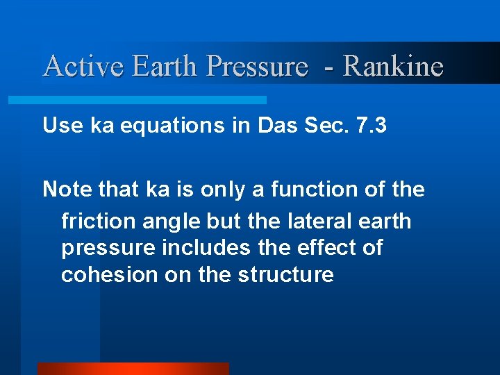 Active Earth Pressure - Rankine Use ka equations in Das Sec. 7. 3 Note
