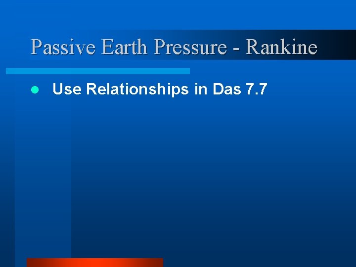 Passive Earth Pressure - Rankine l Use Relationships in Das 7. 7 