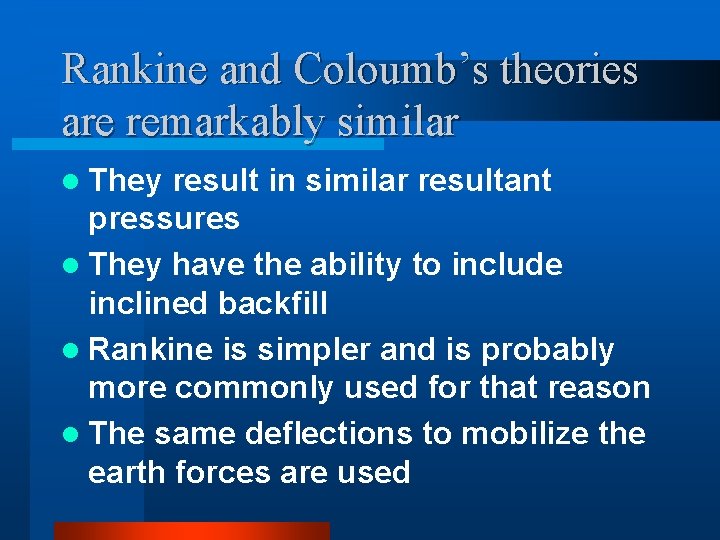 Rankine and Coloumb’s theories are remarkably similar l They result in similar resultant pressures