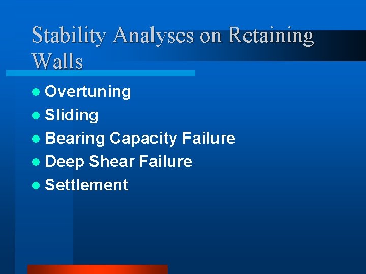 Stability Analyses on Retaining Walls l Overtuning l Sliding l Bearing Capacity Failure l