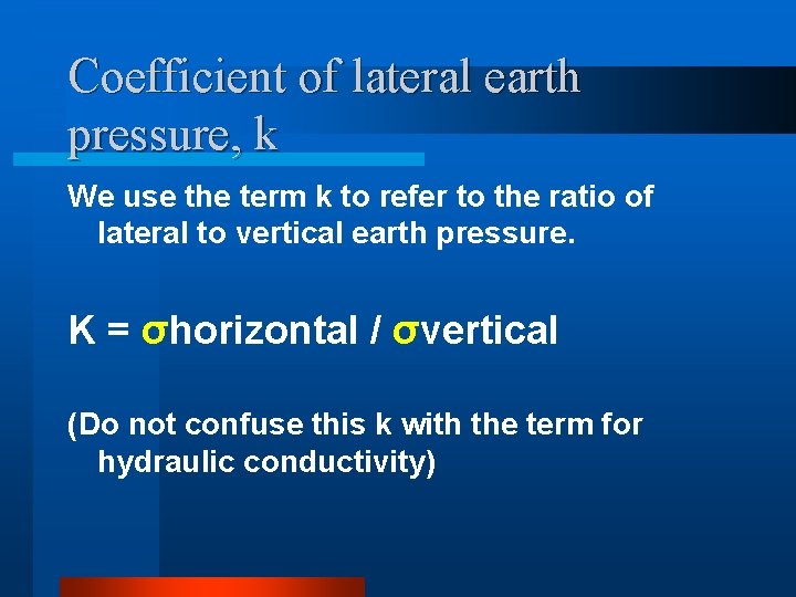 Coefficient of lateral earth pressure, k We use the term k to refer to