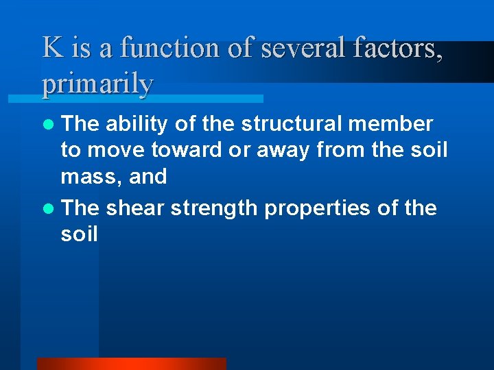 K is a function of several factors, primarily l The ability of the structural