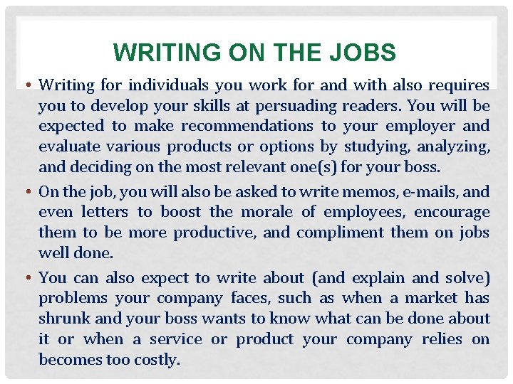 WRITING ON THE JOBS • Writing for individuals you work for and with also