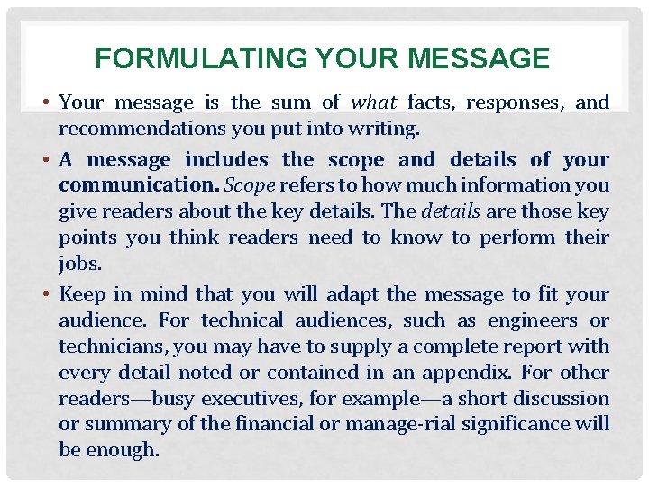 FORMULATING YOUR MESSAGE • Your message is the sum of what facts, responses, and