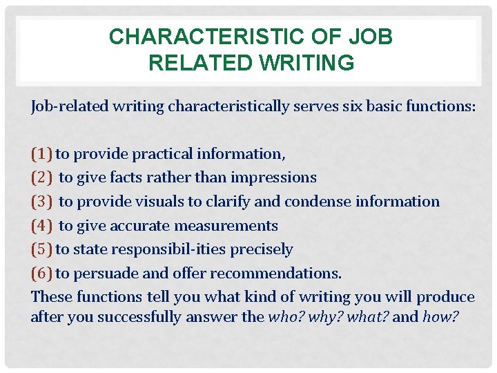 CHARACTERISTIC OF JOB RELATED WRITING Job-related writing characteristically serves six basic functions: (1) to