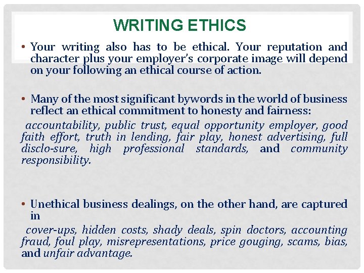 WRITING ETHICS • Your writing also has to be ethical. Your reputation and character