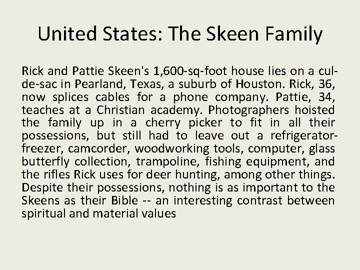 United States: The Skeen Family Rick and Pattie Skeen's 1, 600 -sq-foot house lies